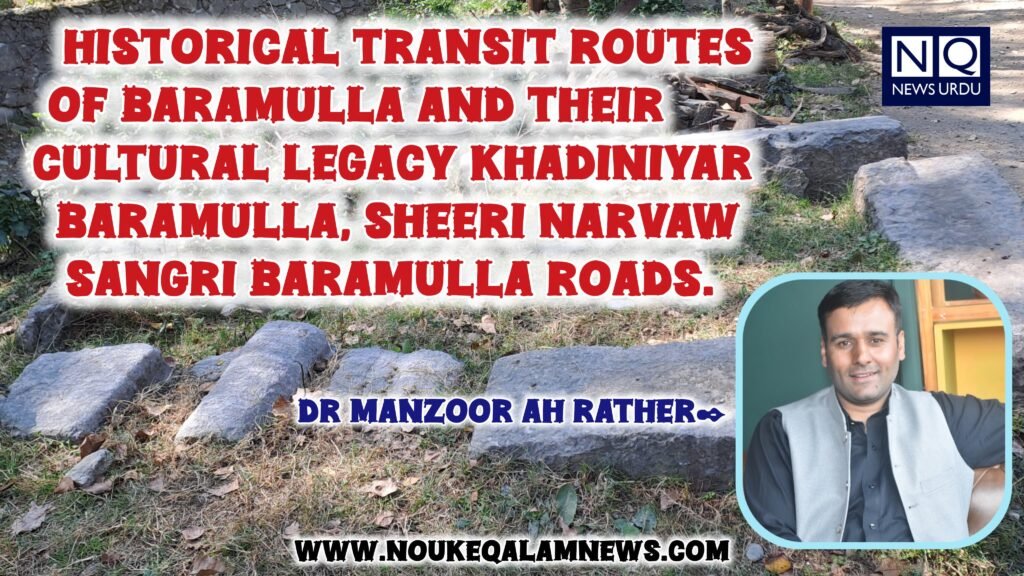 Historical Transit Routes of Baramulla and Their Cultural Legacy Khadiniyar – Baramulla, Sheeri Narvaw- Sangri Baramulla Roads