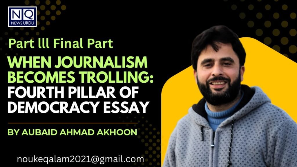 When Journalism Becomes Trolling: Fourth Pillar of Democracy Essay: Part lll